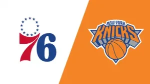 Philadelphia 76ers and New York Knicks