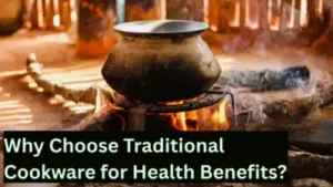 There are many reasons why you should use traditional cookware like clay pots, iron kadhais